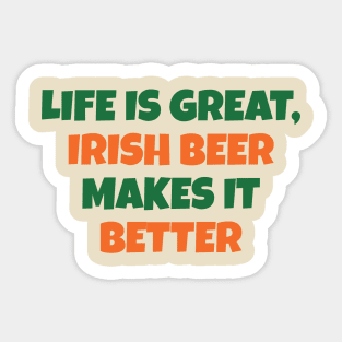 LIFE IS BETTER WITH IRISH BEER Sticker